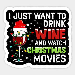 I Just Want to Drink Wine and Watch Christmas Movies Sticker